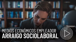 Medios económicos del empleador para el Arraigo Sociolaboral