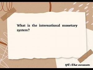 What is the international monetary system?