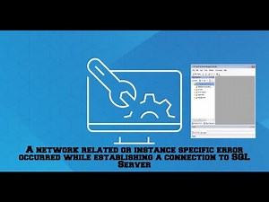 A network related or instance specific error occurred while establishing a connection to SQL Server