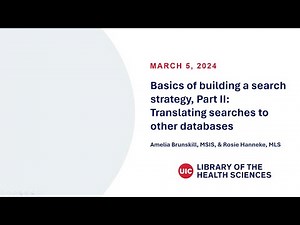 Basics of Building a Search Strategy: Translating Searches to Other Databases, Spring 2024 Webinar