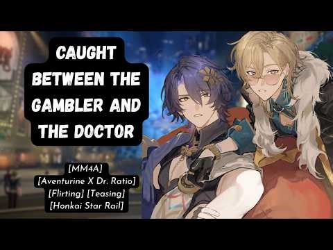 [MM4A] Caught Between The Gambler and The Doctor - [ASMR] [Flirting] [Aventurine X Dr. Ratio]