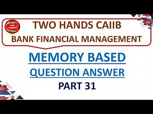 PART 31 BFM CAIIB I MEMORY BASED QUESTION AND ANSWER CAIIB I TWO HANDS CAIIB I