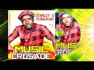 STANLEY O IYONANWAN - MUSIC CRUSADE [AUDIO] |LATEST BENIN MUSIC | STANLEY LIVE ON STAGE