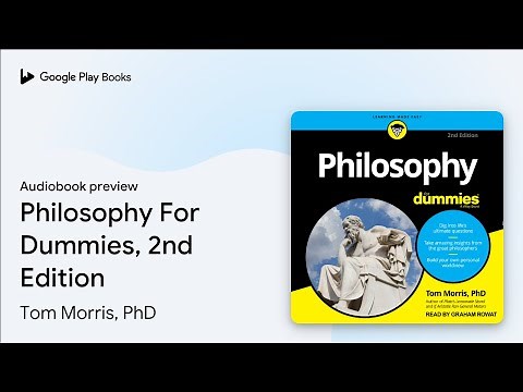 Philosophy For Dummies, 2nd Edition by Tom Morris, PhD · Audiobook preview