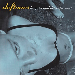 Deftones – Be Quiet and Drive (Far Away)