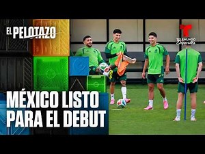 México está listo para su debut en el Mundial 2026 | Show completo | El Pelotazo