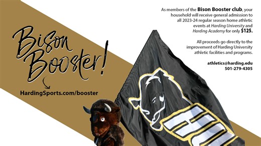 Bison fans get ready for the 2023-24 school year by becoming a member of the Bison Booster Club. Your $125 membership helps pay for improvements to Harding University’s athletic facilities, programs and special projects. You also receive free admission for your immediate family to all regular season Harding University and Harding Academy athletic events. Go to HardingSports.com/booster to sign up today. #GOBisons | Harding Sports