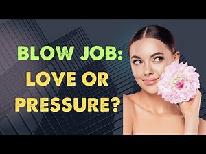 What Your Girlfriend Wishes You Knew About Blow Jobs!