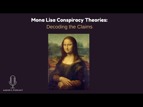 Mona Lisa Conspiracy Theories: Decoding the Claims
