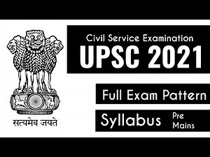UPSC 2020 -2021 | Full Exam Pattern | Syllabus | Prelims & Mains Exams