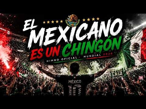 Canción Copa Mundial FIFA 2026 MEXICO. World Cup 2026 El mexicano es un chingón