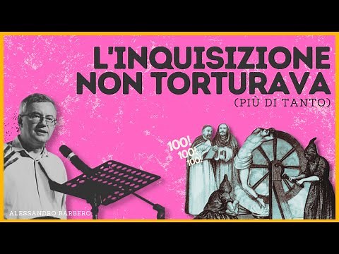 L'Inquisizione non torturava (più di tanto) - Alessandro Barbero