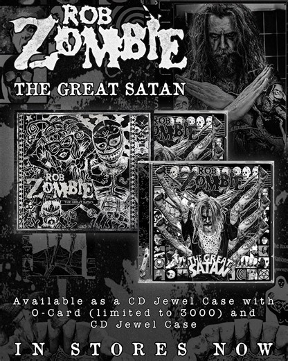 New album THE GREAT SATAN is out now! Pick up the limited edition CD with exclusive cover O-Card at your local record store. | Rob Zombie