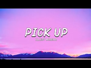 Illest Morena - Pick Up (Lyrics)