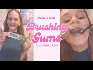 Brushing Your GUMS and Dentures!