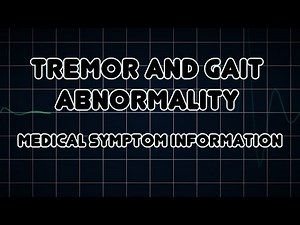 Tremor and Gait abnormality (Medical Symptom)