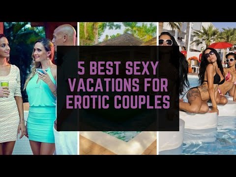 5 Best Sexy Vacations for Erotic Couples