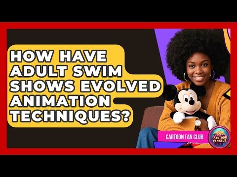 How Have Adult Swim Shows Evolved Animation Techniques? - Cartoon Fan Club
