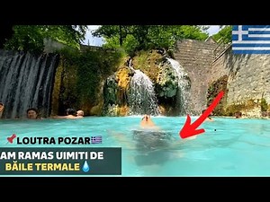 Grecia | Cum arată BĂILE TERMALE Loutra Pozar🌴 | Trebuie sa ajungi aici- Vlog de călătorie🇬🇷