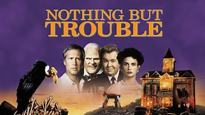 Nothing but Trouble (1991)