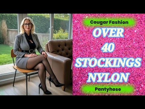 Cougar Fashion Over 40 👠 | Stocking Legs & Nylon Women | Ep:38