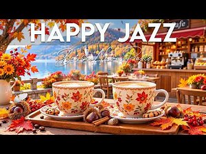 October Jazz ~ Relaxing Autumn Morning Coffee Jazz & Happy Bossa Nova Instrumental for Work, Study