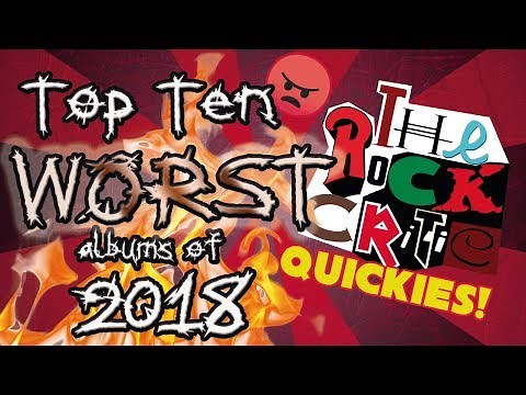 QUICKIES!: Top Ten WORST Albums of 2018! || The Rock Critic