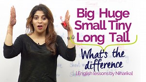 English Grammar Lesson - Difference between Big, Small, Long, Short, Tall, Huge, and Tiny