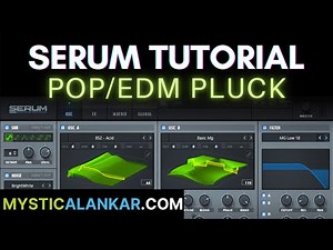 Pop/EDM Pluck Synth - Serum Tutorial - Sound Design - Get that Pro Sound Now!