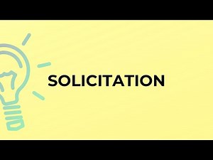 What is the meaning of the word SOLICITATION?