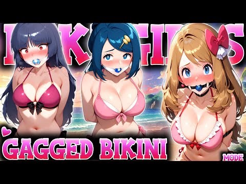 PokeGirls Gagged Bikini Mode 👙💕||