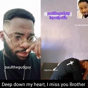 Deep down my heart, I miss you Brother. | Paulthegudguy