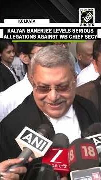 “Reasonably likelihood of bias” TMC’s Kalyan Banerjee levels big allegations against WB Chief Secy