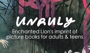 Unruly: Category-defying picture books for adults and teens (Full video, click the link below.) https://www.kickstarter.com/projects/enchantedlion/unruly-category-defying-picture-books-for-adults-and-teens?ref=discovery_newest Bold & innovative, this new imprint from Enchanted Lion advocates for the picture book as the unique medium (not age group) that it is. | Creative New Idea Gizmos