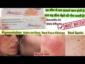 Skin shine Hydroquinone Tretinoin Mometasone Furoate cream l Benefits l Side Effects ll