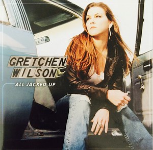 Gretchen Wilson - All Jacked Up