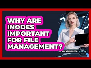 Why Are Inodes Important For File Management? - All About Operating Systems