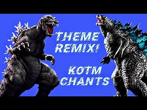 Godzilla GMK theme with Godzilla KOTM Chants ( Theme Remix!)