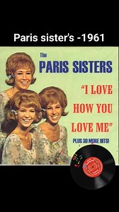 2.4K views · 38 reactions | "I love how you love me " song By the Paris sister's (1961) Timeless classic ❤️️ #theparissisters #classicmusic #flashback #memoriestunes️ | Kuks yeps | Facebook