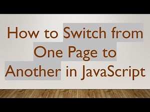 How to Switch from One Page to Another in JavaScript