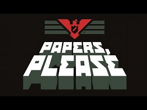 Papers, Please - Cause No Trouble