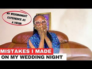 MISTAKES I made on my WEDDING NIGHT as a VIRGIN
