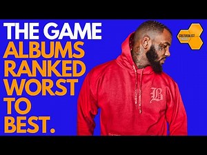 The Game Albums Ranked Worst to Best