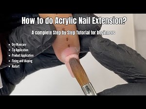 How to do Acrylic Nail Extensions at Home? A complete step by step tutorial for beginners |