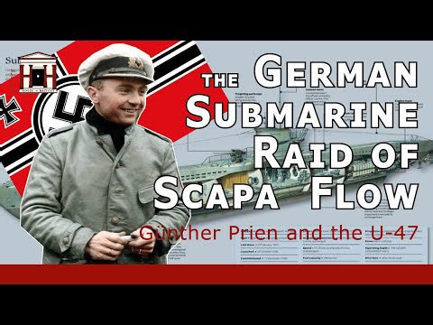 The Kriegsmarine's U-47 submarine raid at Scapa Flow and sinking of the Royal Oak (WW2)