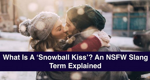 What Is A 'Snowball Kiss'? Yet Another 'Don't Google' Slang Term Going Around TikTok Explained