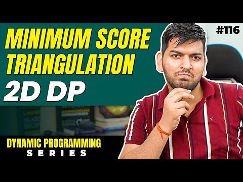 Lecture 116: Min Score Triangulation of Polygon || DP Series
