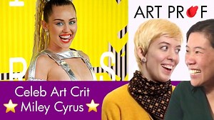 Celeb Art Critique: Miley Cyrus | Art Prof