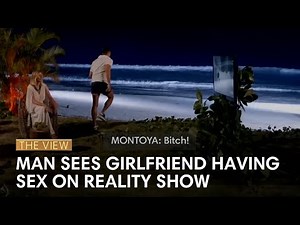 Man Sees Girlfriend Having Sex On Reality Show | The View