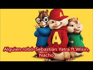Alguien Robó Sebastián Yatra ft Wisin,Nacho - Alvin y las ardillas